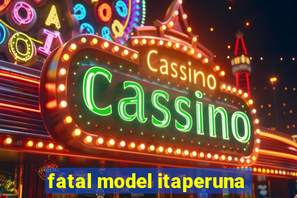 fatal model itaperuna